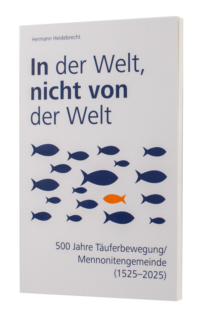 In der Welt nicht von der Welt - 500 Jahre Täuferbewegung (ab 1.5.25: €6,90)