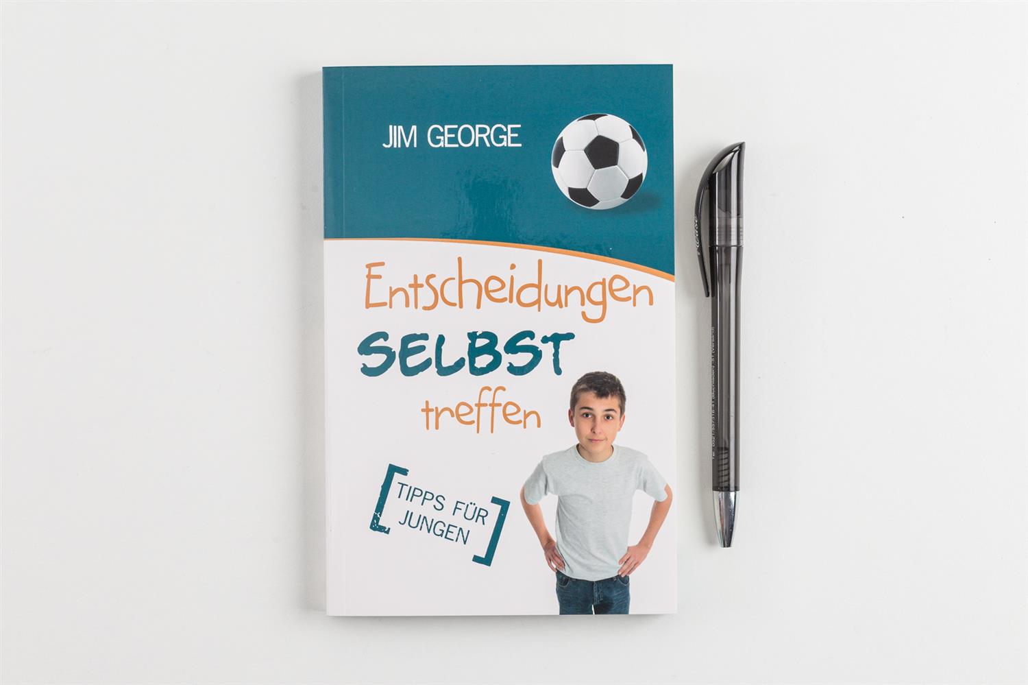 Entscheidungen selbst treffen. Tipps für Jungen Entscheidungen selbst treffen. Tipps für Jungen