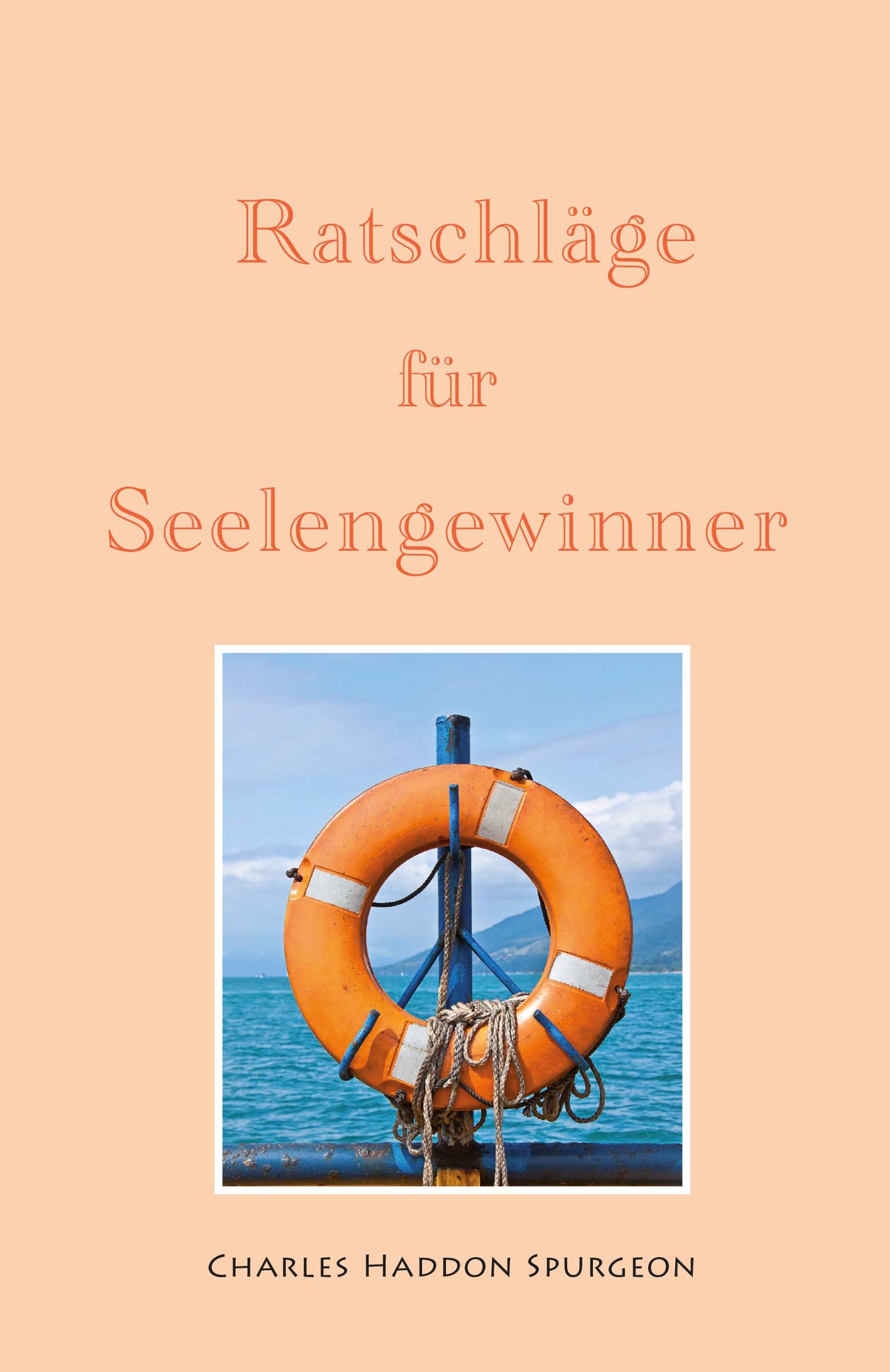 Ratschläge für Seelengewinner, Spurgeon Ratschläge für Seelengewinner, Spurgeon