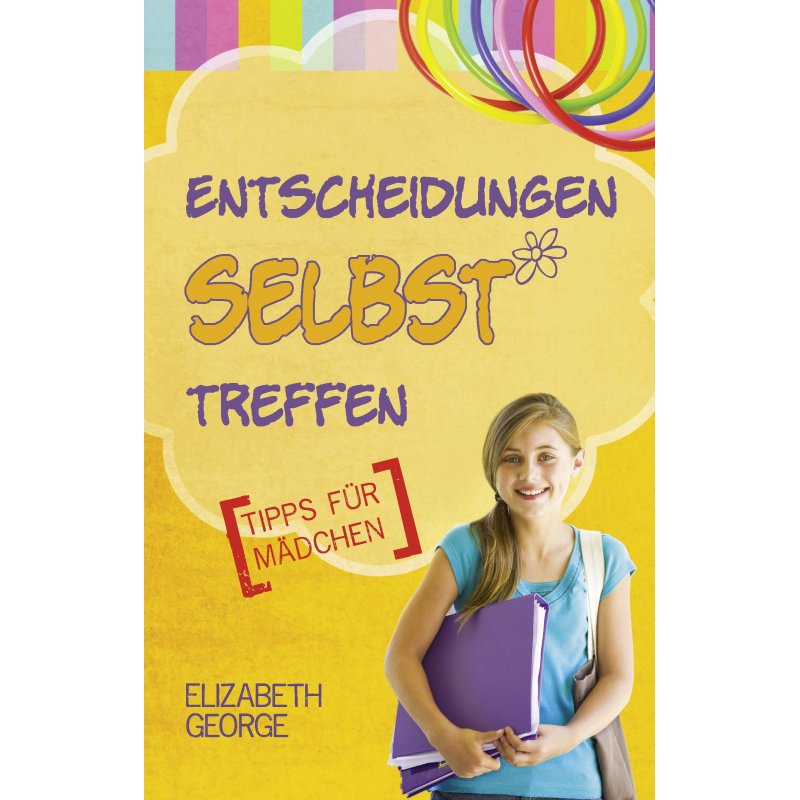 Entscheidungen selbst treffen. Tipps für Mädchen