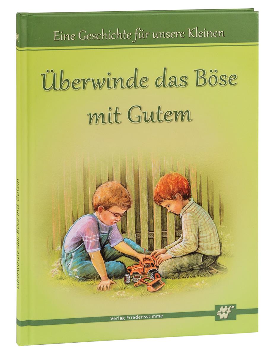 Überwinde das Böse mit Gutem Überwinde das Böse mit Gutem