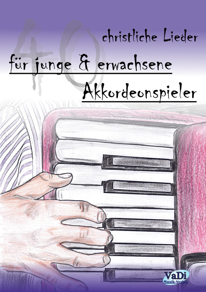 40 christliche Lieder für junge & erwachsene Akkordeonspieler - Noten 40 christliche Lieder für junge & erwachsene Akkordeonspieler - Noten