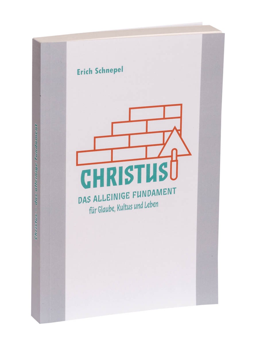 Christus das alleinige Fundament Christus das alleinige Fundament